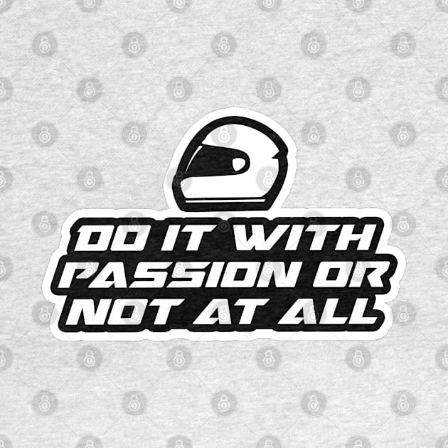 Do it with passion or not at all - Inspirational Quote for Bikers Motorcycles lovers by Tanguy44